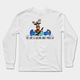 The Lake is Calling and I must Go Long Sleeve T-Shirt